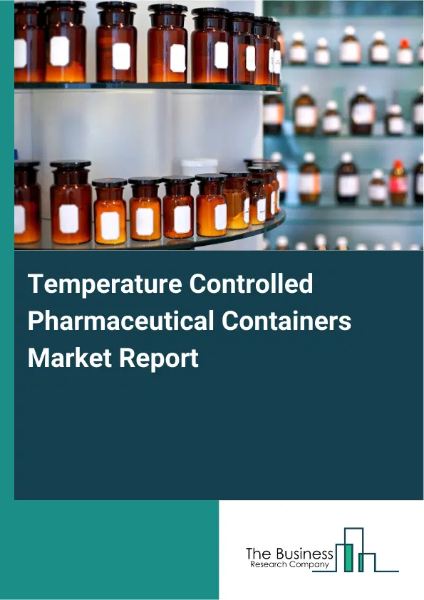 Temperature Controlled Pharmaceutical Containers Market Report 2026 Temperature Controlled Pharmaceutical Containers Market Report 2026