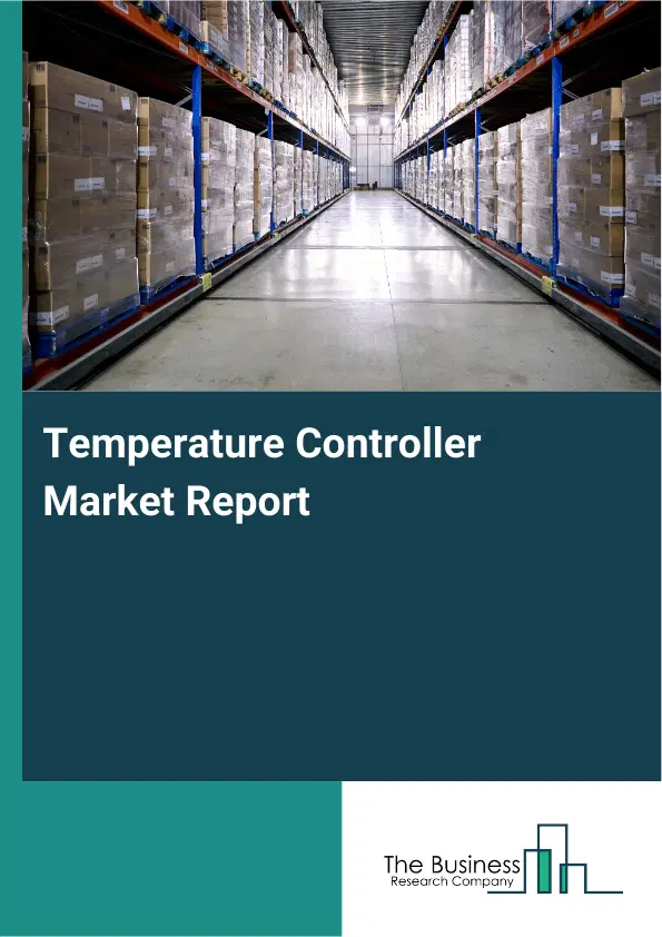 Global Temperature Controller Market Report 2026 Global Temperature Controller Market Report 2026
