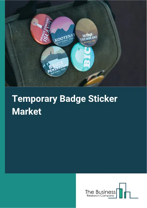 Temporary Badge Sticker Market Report 2026 Temporary Badge Sticker Market Report 2026