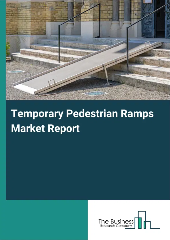 Temporary Pedestrian Ramps Market Report 2026 Temporary Pedestrian Ramps Market Report 2026