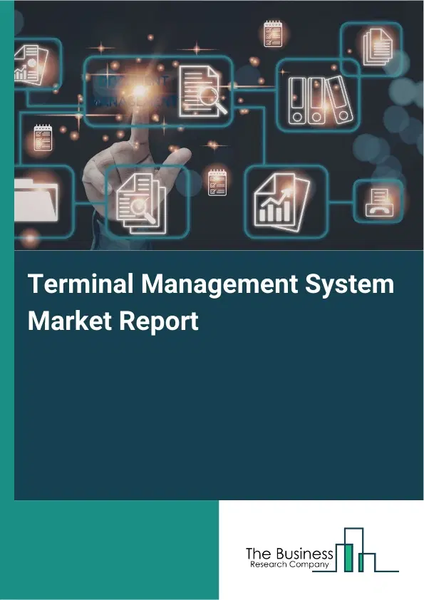 Global Terminal Management System Market Report 2026 Global Terminal Management System Market Report 2026