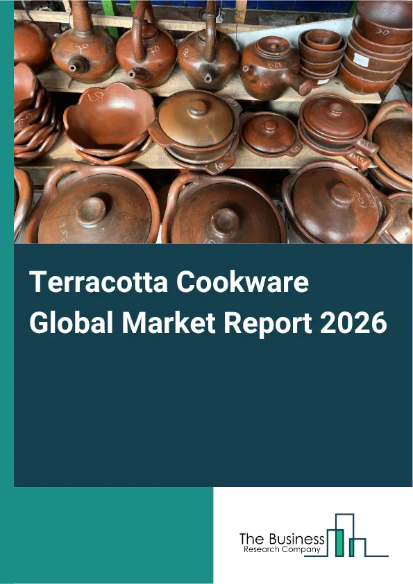 Terracotta Cookware Market Report 2026 Terracotta Cookware Market Report 2026