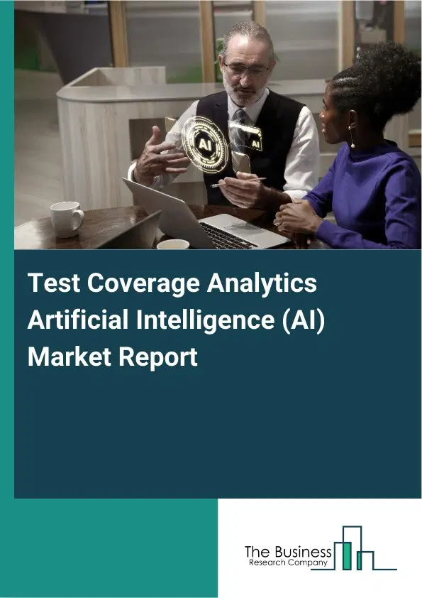 Global Test Coverage Analytics Artificial Intelligence (AI) Market Report 2026 Global Test Coverage Analytics Artificial Intelligence (AI) Market Report 2026
