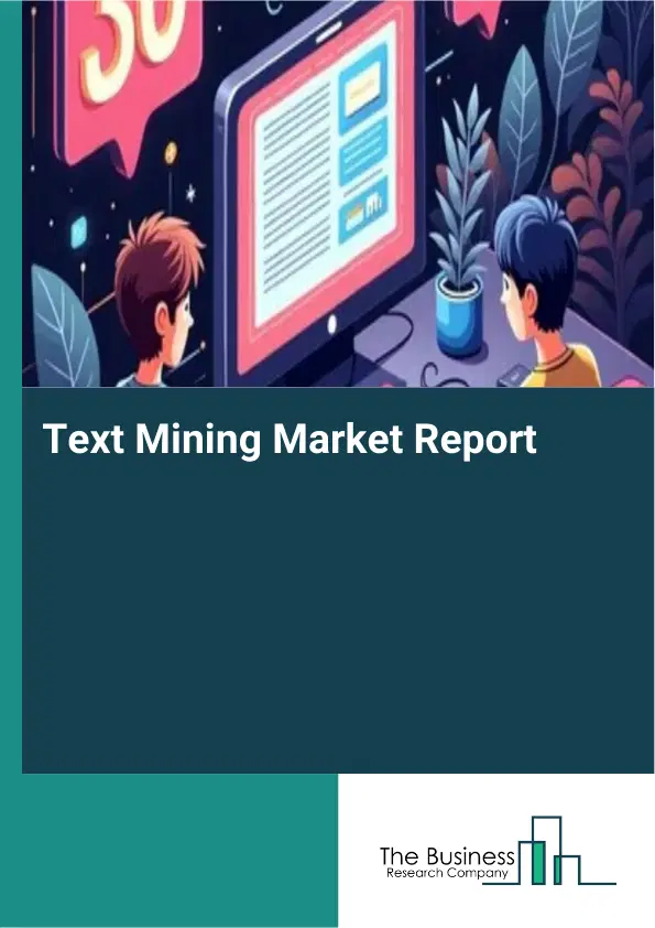 Global Text Mining Market Report 2026 Global Text Mining Market Report 2026
