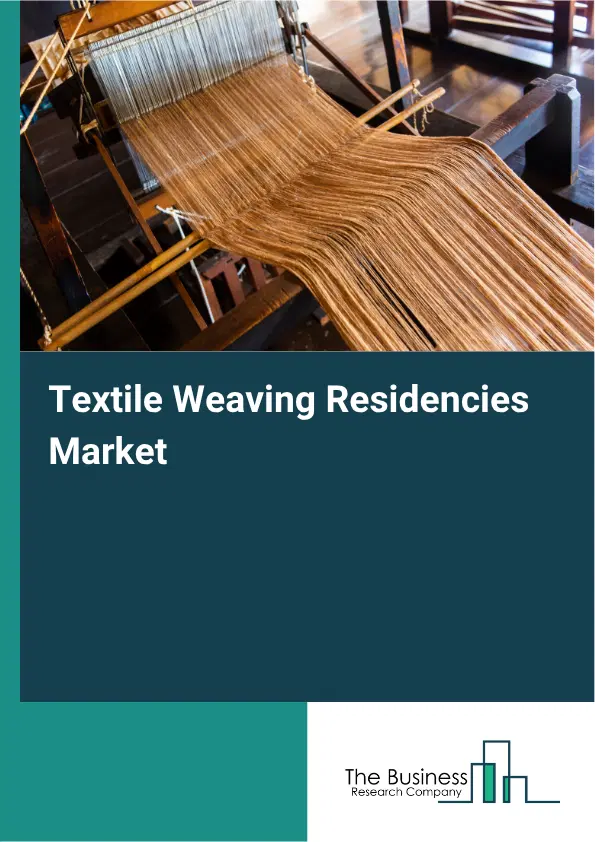 Textile Weaving Residencies Market Report 2026 Textile Weaving Residencies Market Report 2026