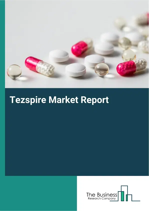 Global Tezspire Market Report 2026 Global Tezspire Market Report 2026