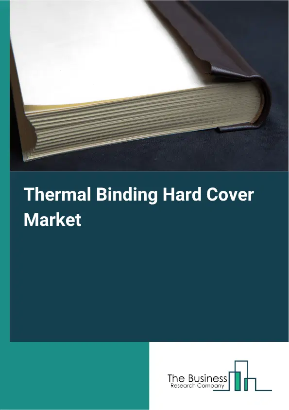 Thermal Binding Hard Cover Market Report 2026 Thermal Binding Hard Cover Market Report 2026