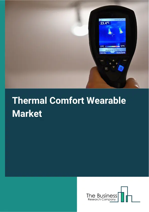 Thermal Comfort Wearable Market Report 2026 Thermal Comfort Wearable Market Report 2026