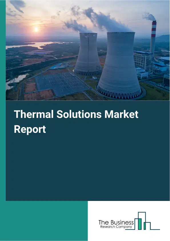 Thermal Solutions Market Report 2026 Thermal Solutions Market Report 2026
