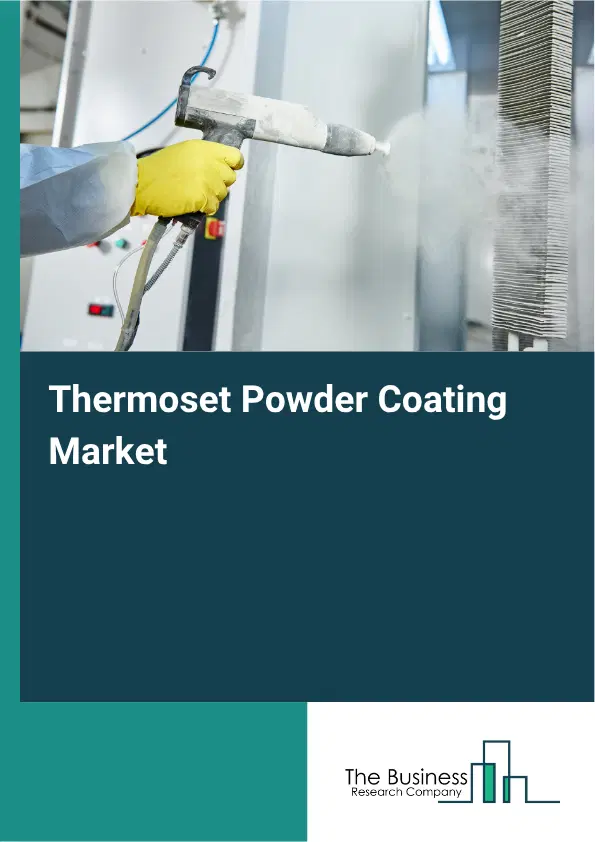 Thermoset Powder Coating Market Report 2026 Thermoset Powder Coating Market Report 2026