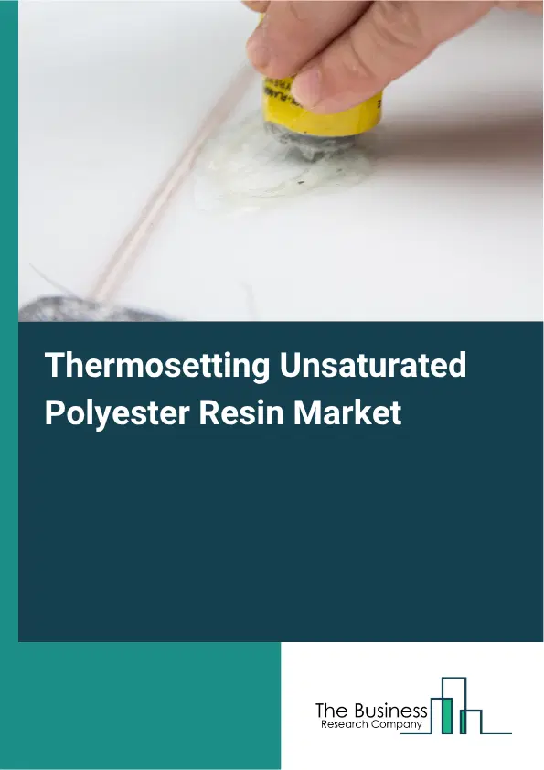 Thermosetting Unsaturated Polyester Resin Market Report 2026 Thermosetting Unsaturated Polyester Resin Market Report 2026