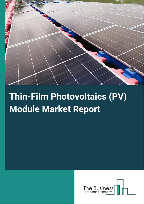 Global Thin-Film Photovoltaics (PV) Module Market Report 2026 Global Thin-Film Photovoltaics (PV) Module Market Report 2026