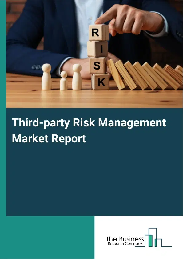 Global Third-party Risk Management Market Report 2026 Global Third-party Risk Management Market Report 2026