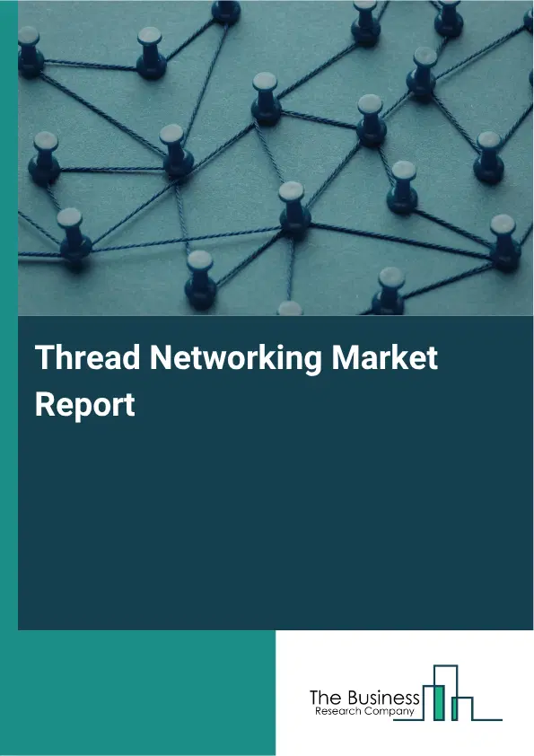 Thread Networking Market Report 2026 Thread Networking Market Report 2026