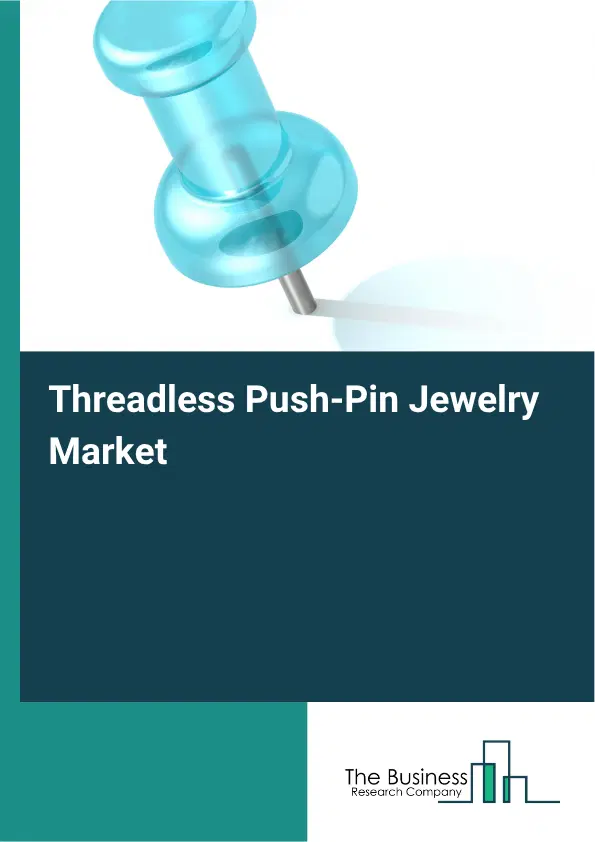 Threadless Push-Pin Jewelry Market Report 2026 Threadless Push-Pin Jewelry Market Report 2026