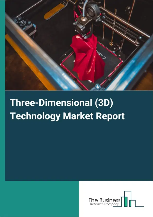 Global Three-Dimensional (3D) Technology Market Report 2026 Global Three-Dimensional (3D) Technology Market Report 2026