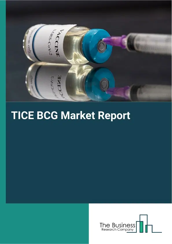 Global TICE BCG Market Report 2026 Global TICE BCG Market Report 2026