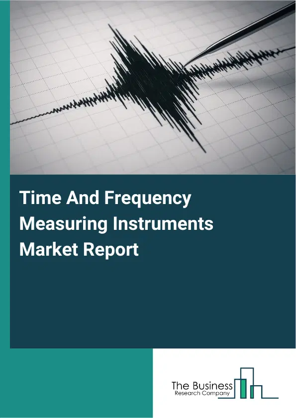Global Time And Frequency Measuring Instruments Market Report 2026 Global Time And Frequency Measuring Instruments Market Report 2026