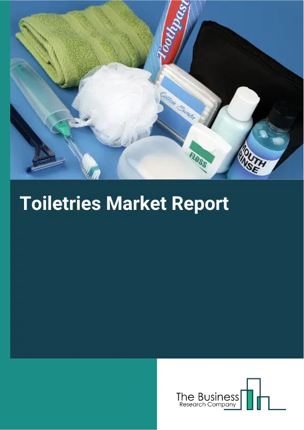 Global Toiletries Market Report 2026 Global Toiletries Market Report 2026