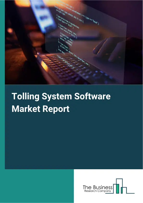 Tolling System Software Market Report 2026 Tolling System Software Market Report 2026