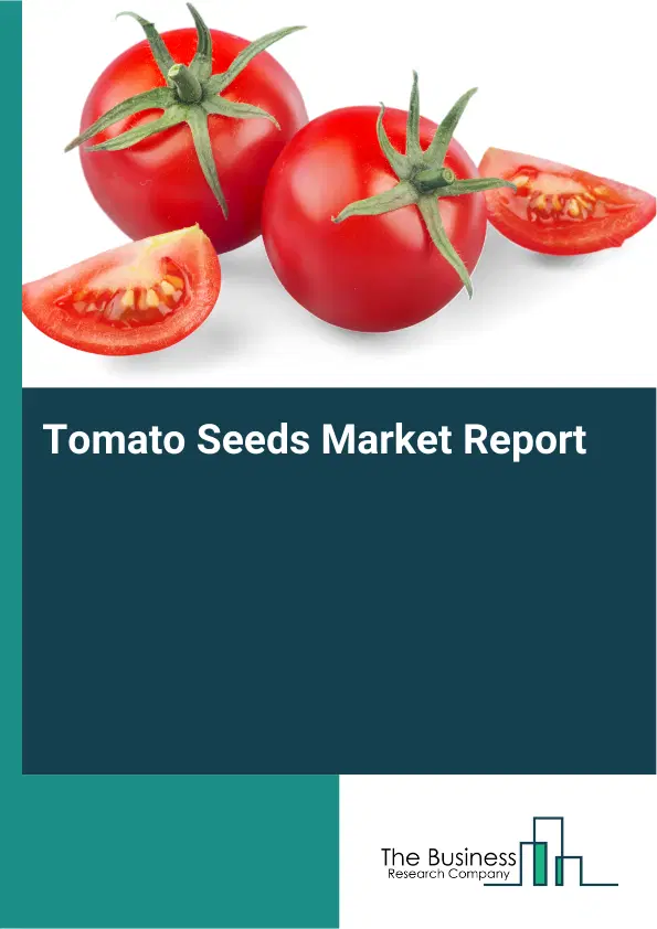 Global Tomato Seeds Market Report 2026 Global Tomato Seeds Market Report 2026