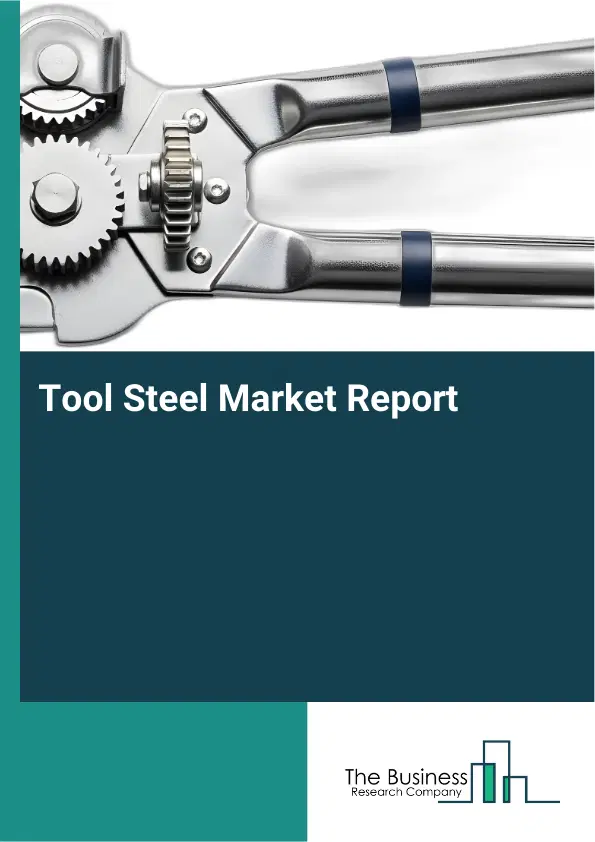 Global Tool Steel Market Report 2026 Global Tool Steel Market Report 2026