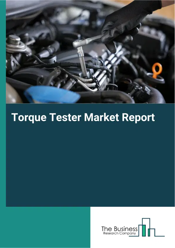 Global Torque Tester Market Report 2026 Global Torque Tester Market Report 2026