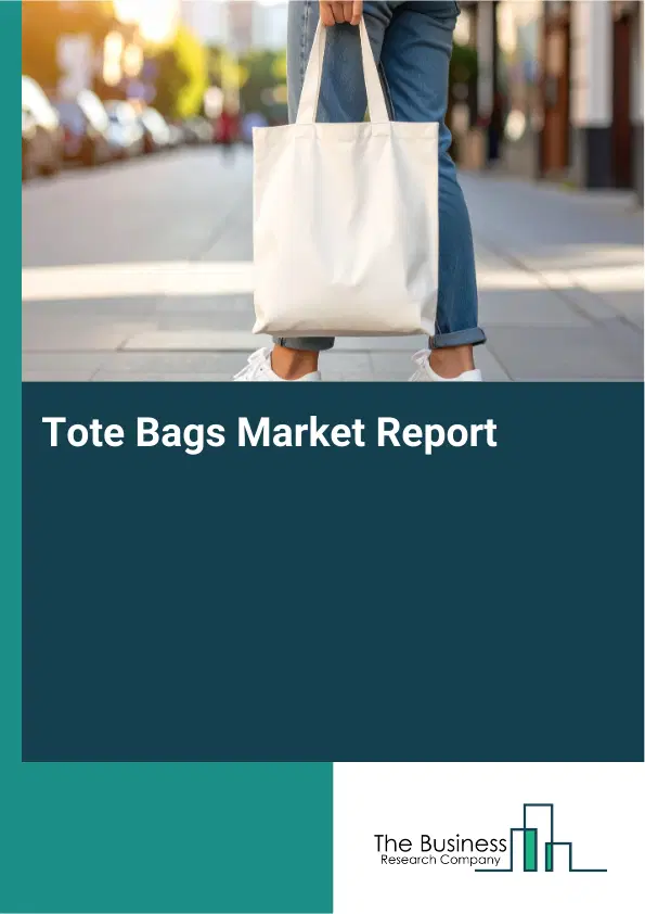 Global Tote Bags Market Report 2026 Global Tote Bags Market Report 2026
