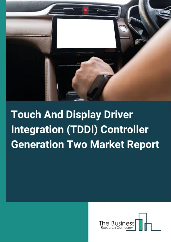 Touch And Display Driver Integration (TDDI) Controller Generation Two Market Report 2026 Touch And Display Driver Integration (TDDI) Controller Generation Two Market Report 2026