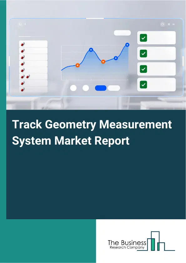 Global Track Geometry Measurement System Market Report 2026 Global Track Geometry Measurement System Market Report 2026
