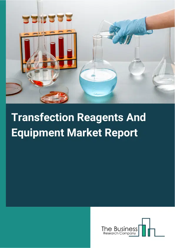 Global Transfection Reagents And Equipment Market Report 2026 Global Transfection Reagents And Equipment Market Report 2026