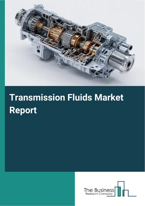 Global Transmission Fluids Market Report 2026 Global Transmission Fluids Market Report 2026