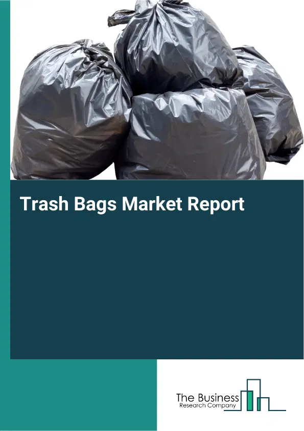 Global Trash Bags Market Report 2026 Global Trash Bags Market Report 2026
