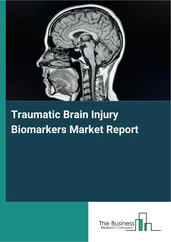 Global Traumatic Brain Injury Biomarkers Market Report 2026 Global Traumatic Brain Injury Biomarkers Market Report 2026