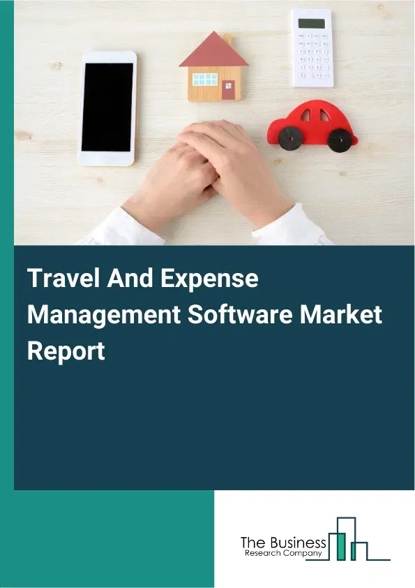 Global Travel And Expense Management Software Market Report 2026 Global Travel And Expense Management Software Market Report 2026