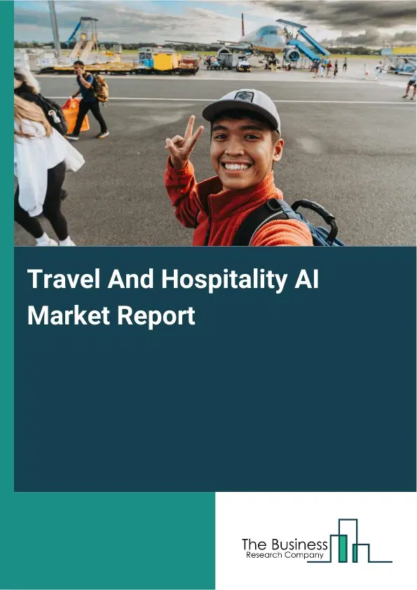 Global Travel And Hospitality AI Market Report 2026 Global Travel And Hospitality AI Market Report 2026
