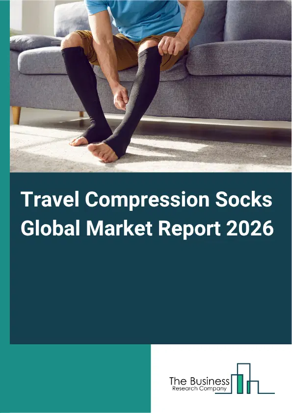 Travel Compression Socks Market Report 2026 Travel Compression Socks Market Report 2026