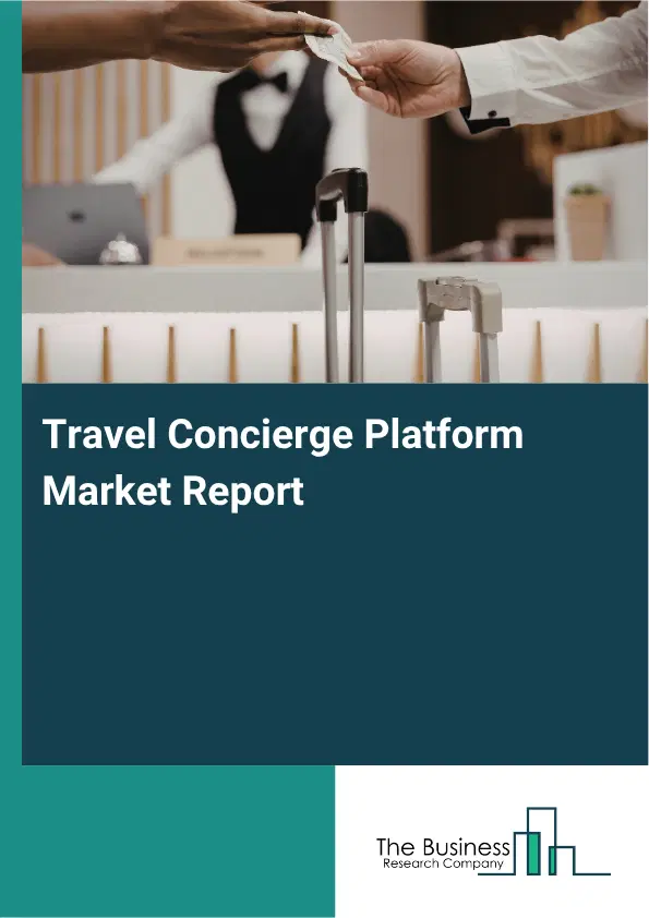 Travel Concierge Platform Market Report 2026 Travel Concierge Platform Market Report 2026