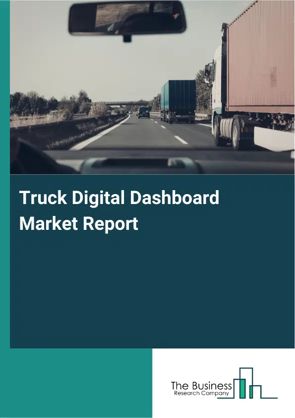 Global Truck Digital Dashboard Market Report 2026 Global Truck Digital Dashboard Market Report 2026