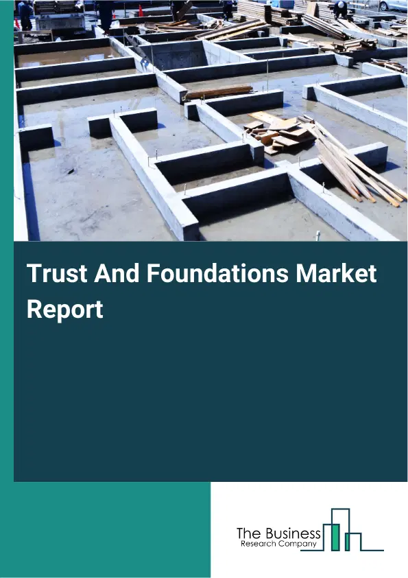 Global Trust And Foundations Market Report 2026 Global Trust And Foundations Market Report 2026
