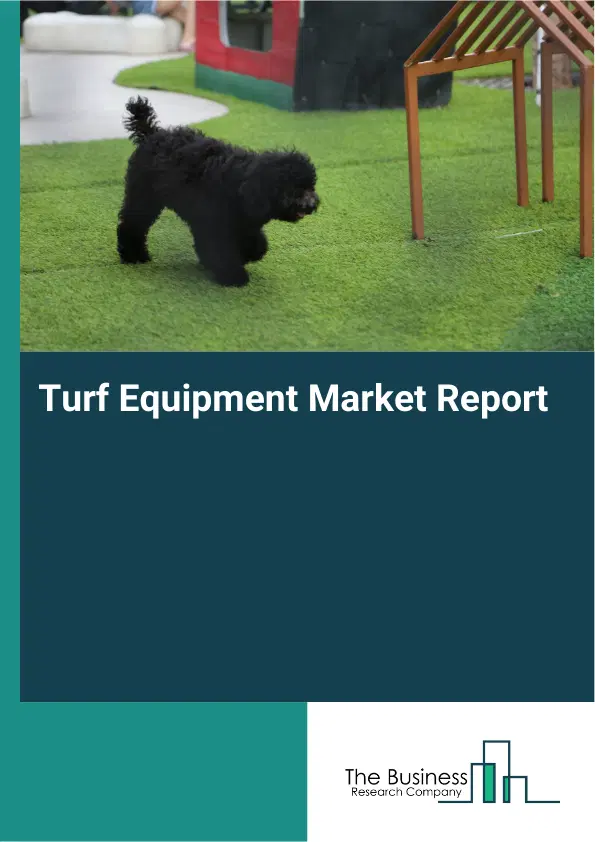 Global Turf Equipment Market Report 2026 Global Turf Equipment Market Report 2026