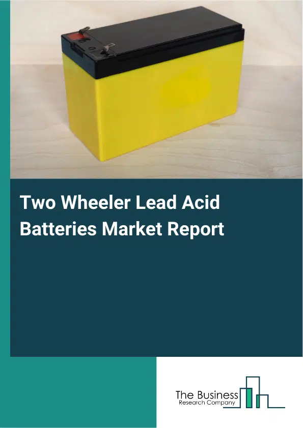Global Two Wheeler Lead Acid Batteries Market Report 2026 Global Two Wheeler Lead Acid Batteries Market Report 2026