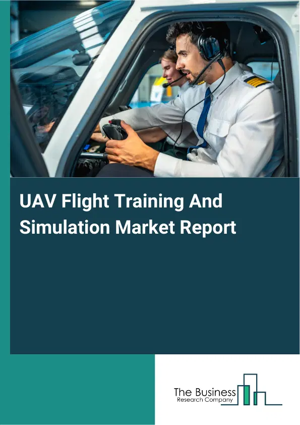 Global UAV Flight Training And Simulation Market Report 2026 Global UAV Flight Training And Simulation Market Report 2026