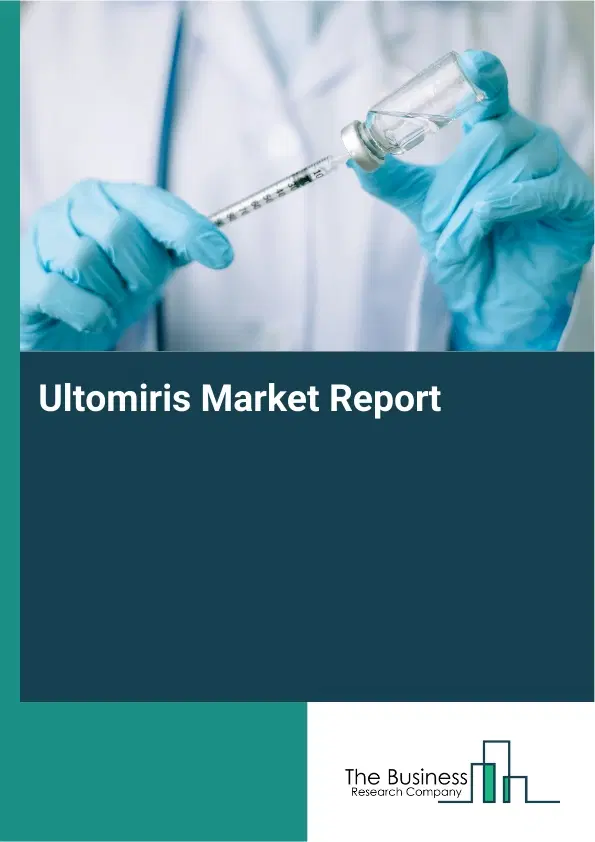 Global Ultomiris Market Report 2026 Global Ultomiris Market Report 2026