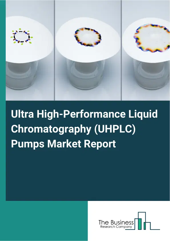 Global Ultra High-Performance Liquid Chromatography (UHPLC) Pumps Market Report 2026 Global Ultra High-Performance Liquid Chromatography (UHPLC) Pumps Market Report 2026