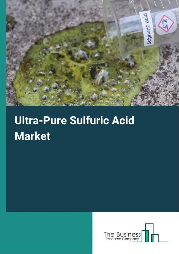 Ultra-Pure Sulfuric Acid Market Report 2026 Ultra-Pure Sulfuric Acid Market Report 2026