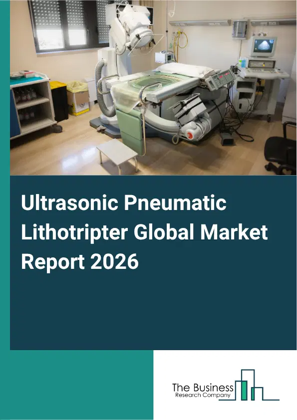 Ultrasonic Pneumatic Lithotripter Market Report 2026 Ultrasonic Pneumatic Lithotripter Market Report 2026