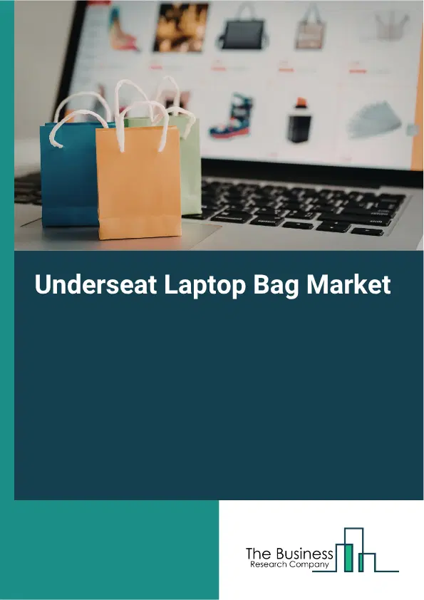 Underseat Laptop Bag Market Report 2026 Underseat Laptop Bag Market Report 2026