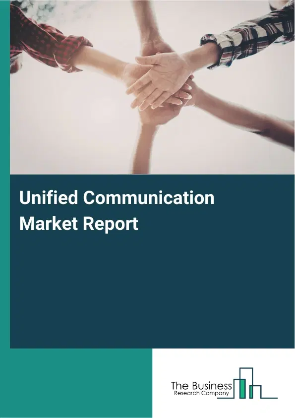 Global Unified Communication Market Report 2026 Global Unified Communication Market Report 2026