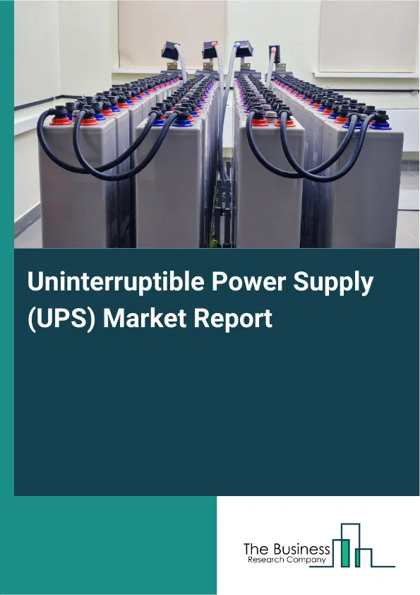 Global Uninterruptible Power Supply (UPS) Market Report 2026 Global Uninterruptible Power Supply (UPS) Market Report 2026